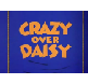 Crazy Over Daisy