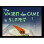 The Wabbit Who Came to Supper